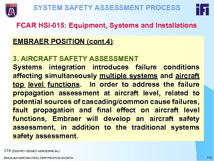 SYSTEM SAFETY ASSESSMENT PROCESS FCAR HSI-015: Equipment, Systems and Installations EMBRAER POSITION (cont. 4):