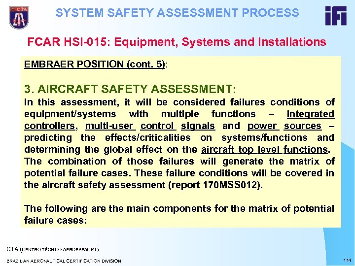 SYSTEM SAFETY ASSESSMENT PROCESS FCAR HSI-015: Equipment, Systems and Installations EMBRAER POSITION (cont. 5):