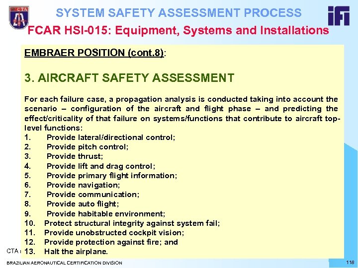 SYSTEM SAFETY ASSESSMENT PROCESS FCAR HSI-015: Equipment, Systems and Installations EMBRAER POSITION (cont. 8):