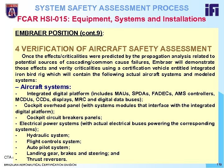 SYSTEM SAFETY ASSESSMENT PROCESS FCAR HSI-015: Equipment, Systems and Installations EMBRAER POSITION (cont. 9):