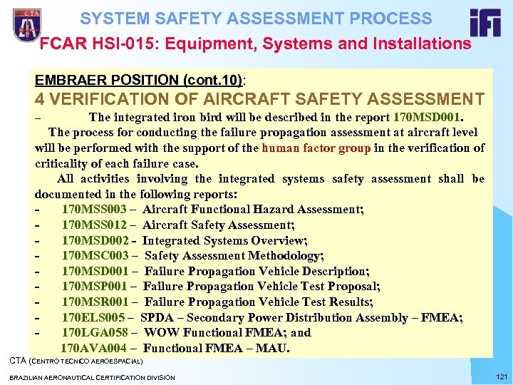 SYSTEM SAFETY ASSESSMENT PROCESS FCAR HSI-015: Equipment, Systems and Installations EMBRAER POSITION (cont. 10):