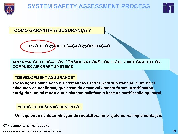 SYSTEM SAFETY ASSESSMENT PROCESS COMO GARANTIR A SEGURANÇA ? PROJETO FABRICAÇ O OPERAÇ O