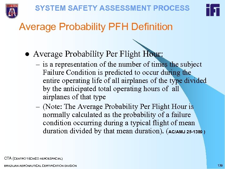 SYSTEM SAFETY ASSESSMENT PROCESS Average Probability PFH Definition l Average Probability Per Flight Hour: