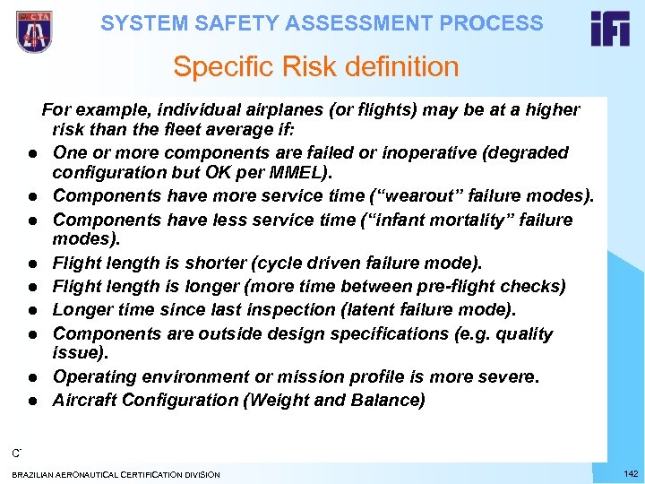 SYSTEM SAFETY ASSESSMENT PROCESS Specific Risk definition For example, individual airplanes (or flights) may