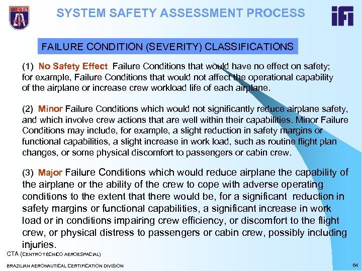 SYSTEM SAFETY ASSESSMENT PROCESS FAILURE CONDITION (SEVERITY) CLASSIFICATIONS (1) No Safety Effect Failure Conditions