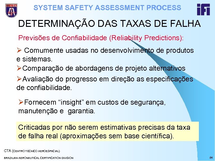 SYSTEM SAFETY ASSESSMENT PROCESS DETERMINAÇÃO DAS TAXAS DE FALHA Previsões de Confiabilidade (Reliability Predictions):