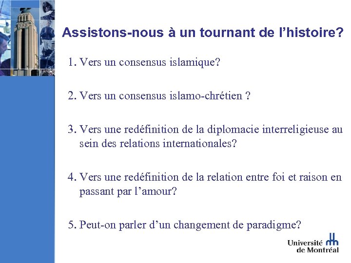 Assistons-nous à un tournant de l’histoire? 1. Vers un consensus islamique? 2. Vers un