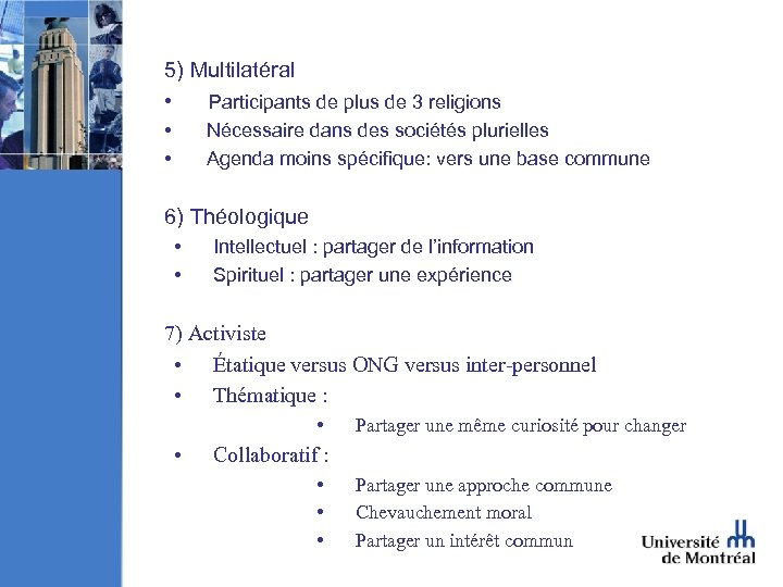 5) Multilatéral • Participants de plus de 3 religions • Nécessaire dans des sociétés