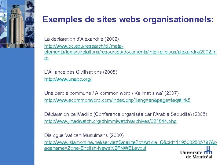 Exemples de sites webs organisationnels: La déclaration d’Alexandrie (2002) http: //www. bc. edu/research/cjl/metaelements/texts/cjrelations/resources/documents/interreligious/alexandria 2002.