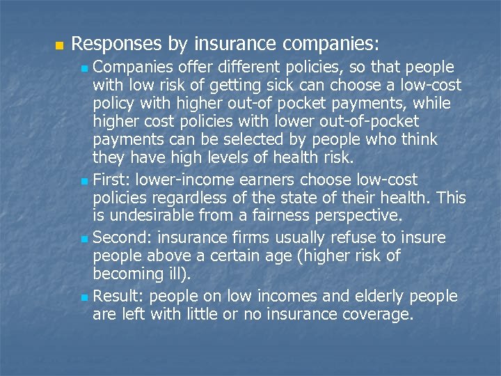 n Responses by insurance companies: Companies offer different policies, so that people with low