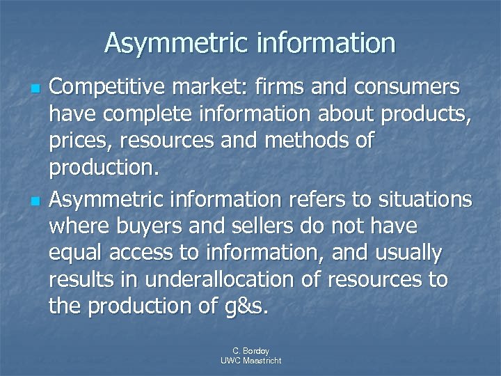 Asymmetric information n n Competitive market: firms and consumers have complete information about products,