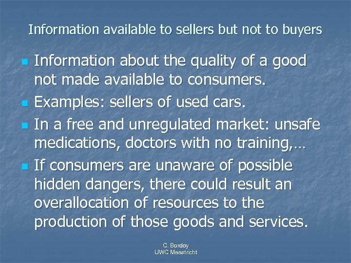Information available to sellers but not to buyers n n Information about the quality