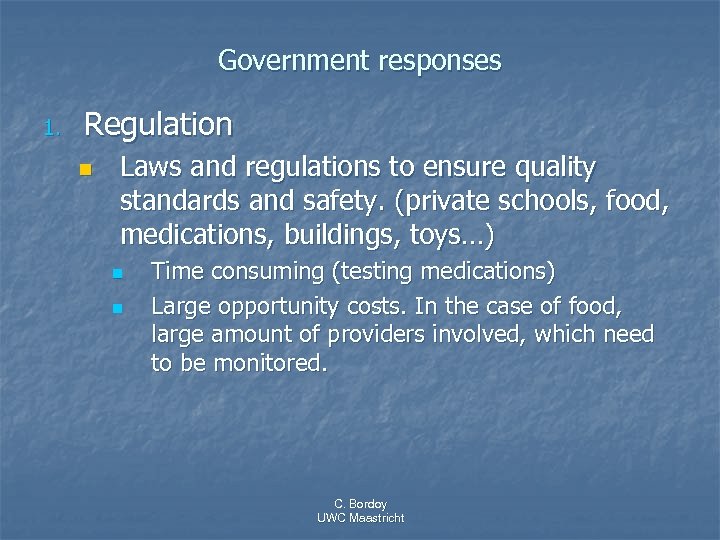 Government responses 1. Regulation n Laws and regulations to ensure quality standards and safety.
