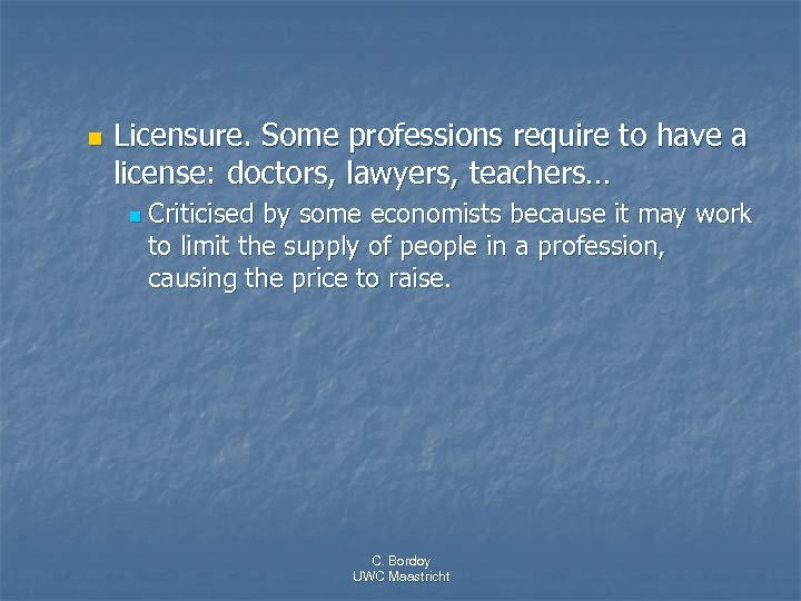 n Licensure. Some professions require to have a license: doctors, lawyers, teachers… n Criticised