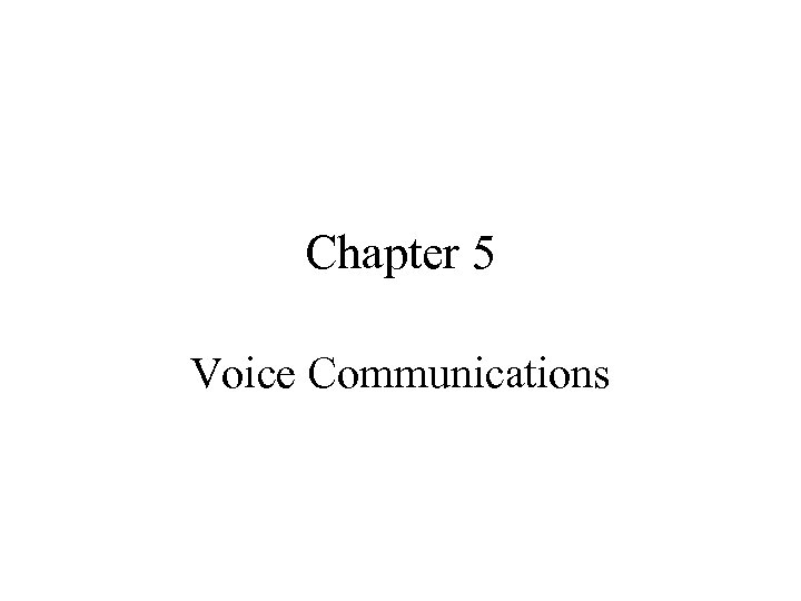 Chapter 5 Voice Communications 