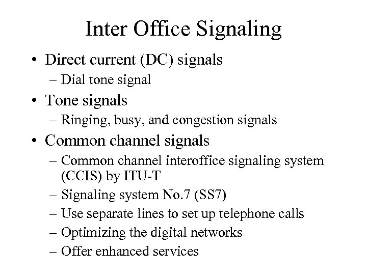 Inter Office Signaling • Direct current (DC) signals – Dial tone signal • Tone