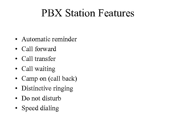 PBX Station Features • • Automatic reminder Call forward Call transfer Call waiting Camp