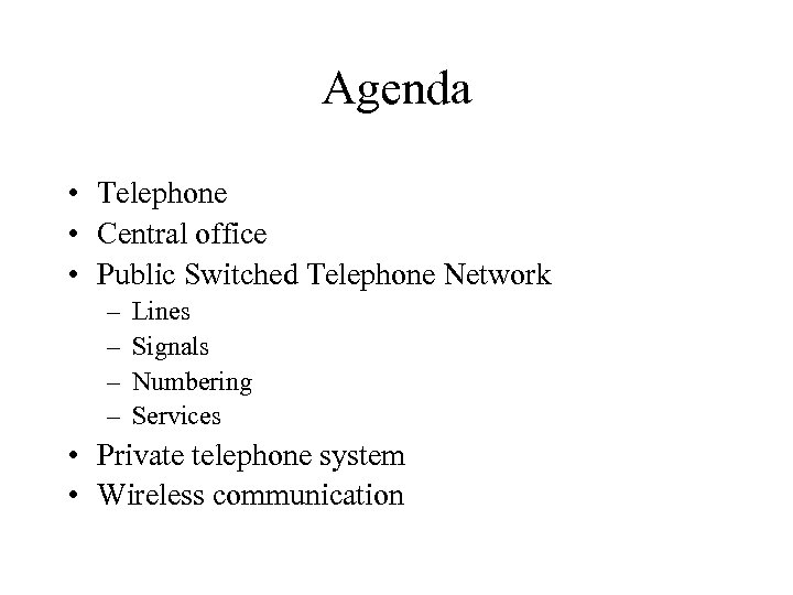 Agenda • Telephone • Central office • Public Switched Telephone Network – – Lines
