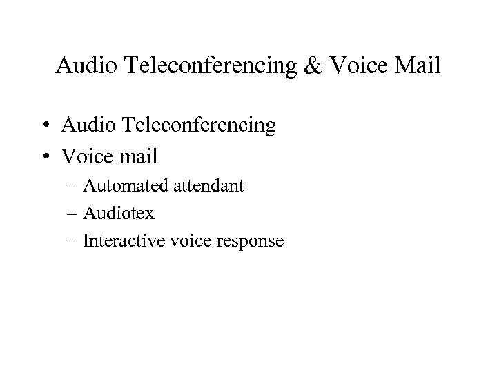 Audio Teleconferencing & Voice Mail • Audio Teleconferencing • Voice mail – Automated attendant