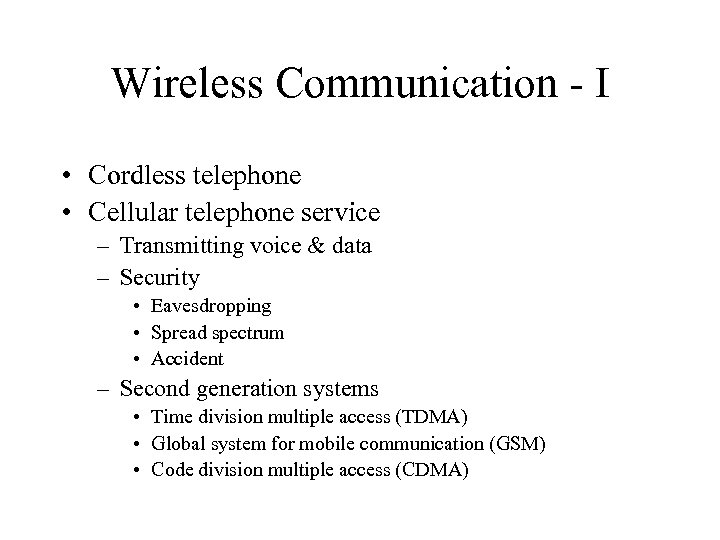 Wireless Communication - I • Cordless telephone • Cellular telephone service – Transmitting voice