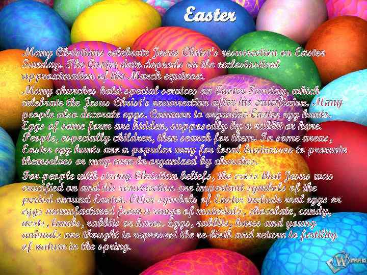 Easter Many Christians celebrate Jesus Christ's resurrection on Easter Sunday. The Easter date depends