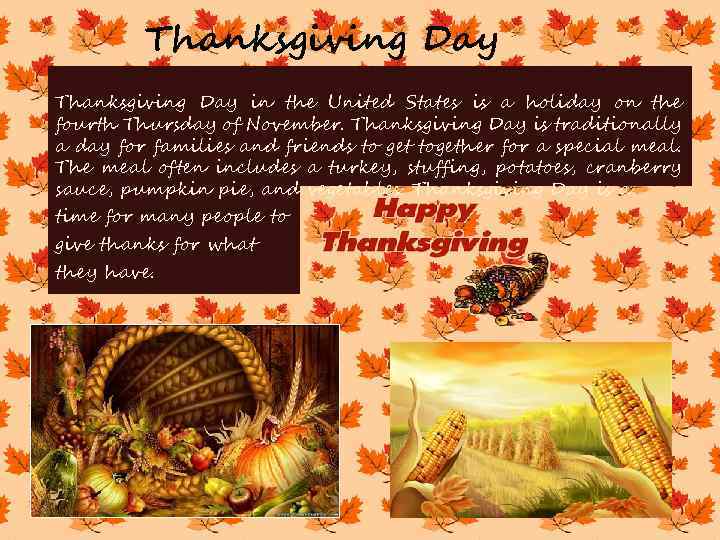 Thanksgiving Day in the United States is a holiday on the fourth Thursday of