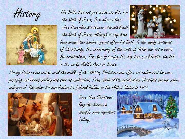 History The Bible does not give a precise date for the birth of Jesus.