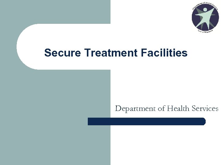 Secure Treatment Facilities Department of Health Services 