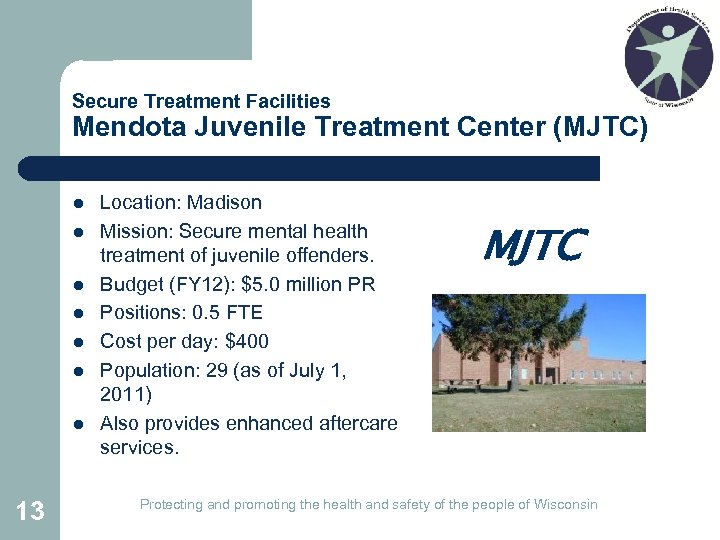 Secure Treatment Facilities Mendota Juvenile Treatment Center (MJTC) l l l l 13 Location: