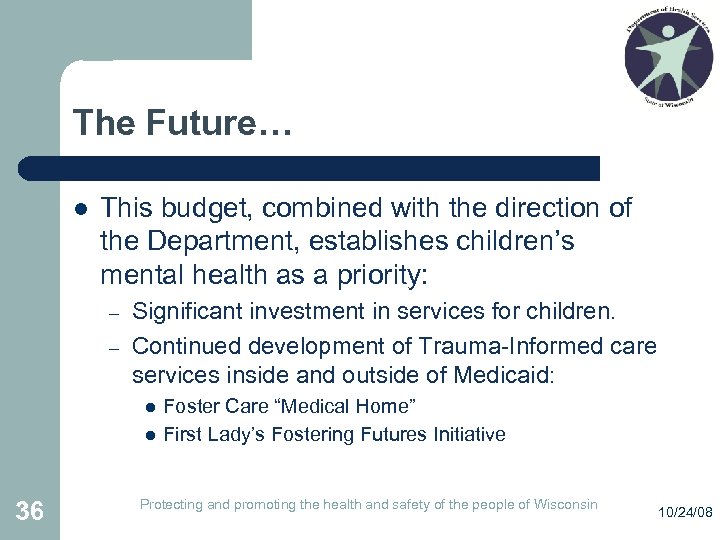 The Future… l This budget, combined with the direction of the Department, establishes children’s