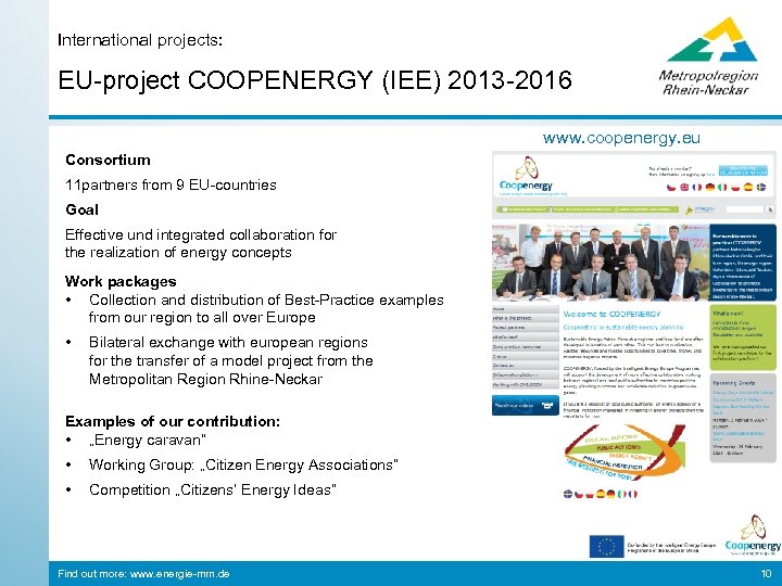 International projects: EU-project COOPENERGY (IEE) 2013 -2016 www. coopenergy. eu Consortium 11 partners from
