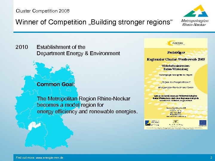 Cluster Competition 2008 Winner of Competition „Building stronger regions“ 2010 Establishment of the Department
