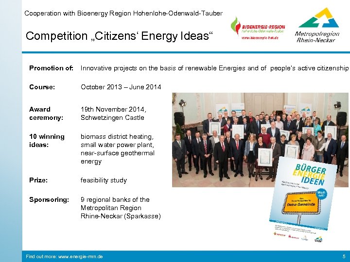 Cooperation with Bioenergy Region Hohenlohe-Odenwald-Tauber Competition „Citizens‘ Energy Ideas“ Promotion of: Innovative projects on