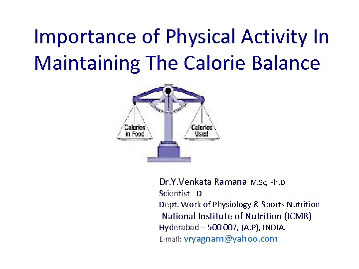 Importance of Physical Activity In Maintaining The Calorie Balance Dr. Y. Venkata Ramana M.