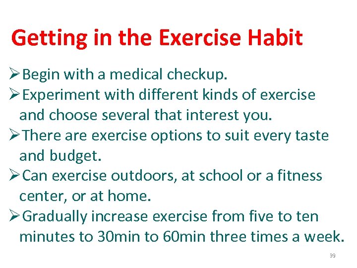Getting in the Exercise Habit ØBegin with a medical checkup. ØExperiment with different kinds