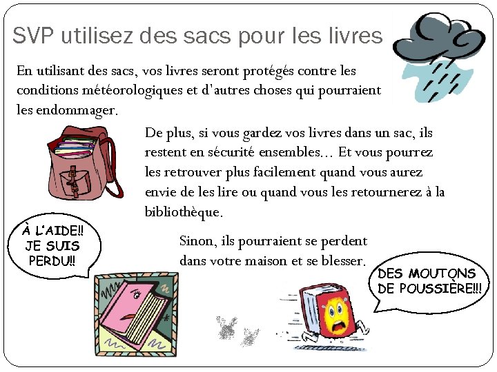SVP utilisez des sacs pour les livres En utilisant des sacs, vos livres seront
