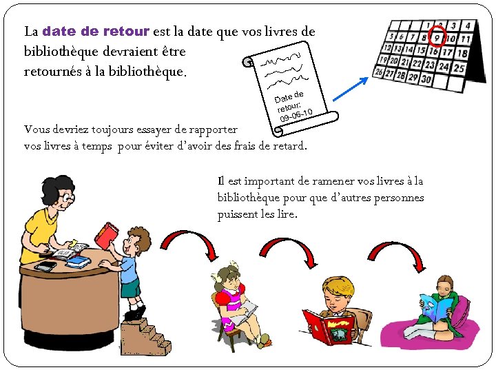 La date de retour est la date que vos livres de bibliothèque devraient être