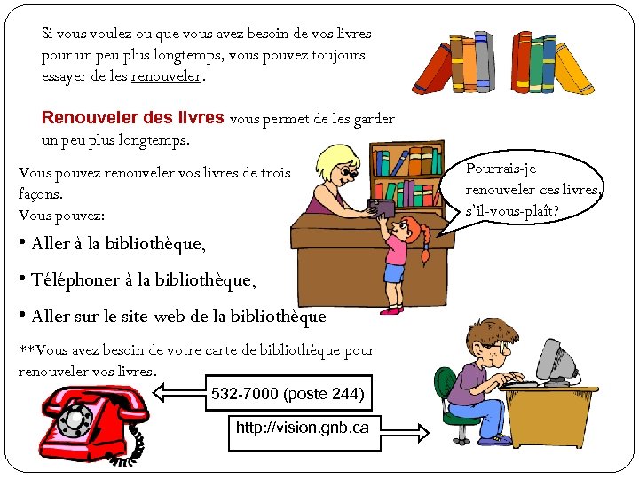 Si vous voulez ou que vous avez besoin de vos livres pour un peu