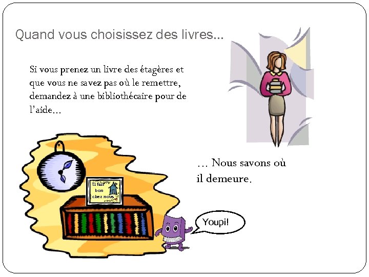 Quand vous choisissez des livres. . . Si vous prenez un livre des étagères