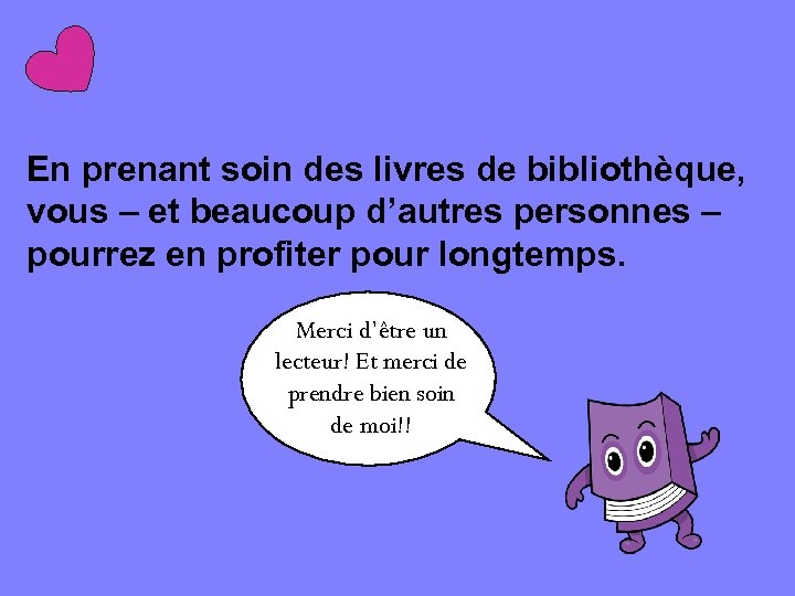 En prenant soin des livres de bibliothèque, vous – et beaucoup d’autres personnes –