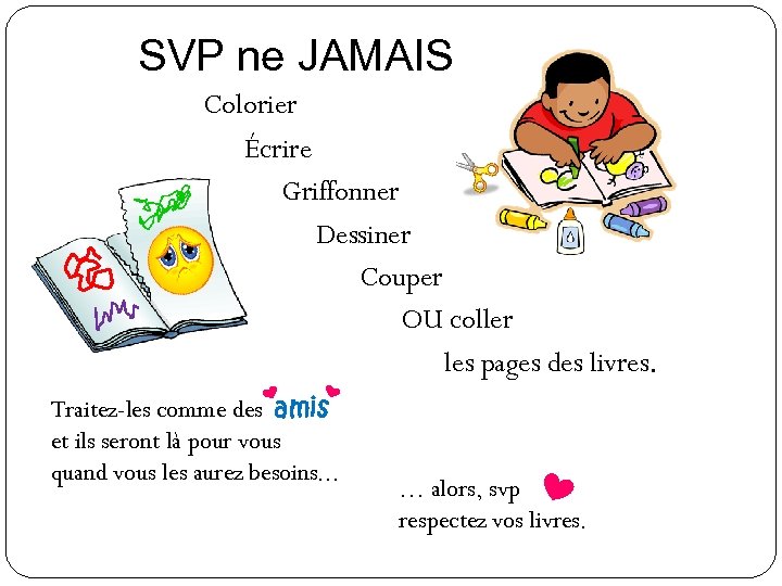 SVP ne JAMAIS Colorier Écrire Griffonner Dessiner Couper OU coller les pages des livres.