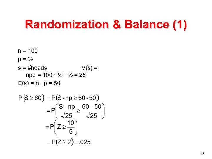 Randomization & Balance (1) n = 100 p=½ s = #heads V(s) = npq