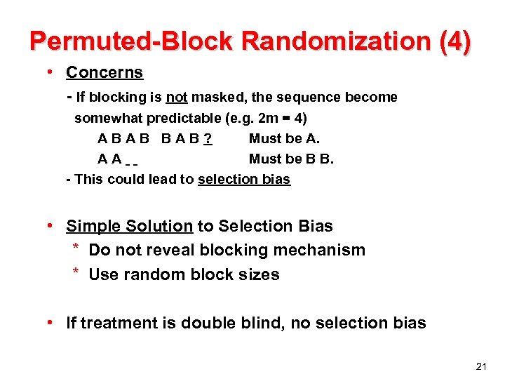 Permuted-Block Randomization (4) • Concerns - If blocking is not masked, the sequence become