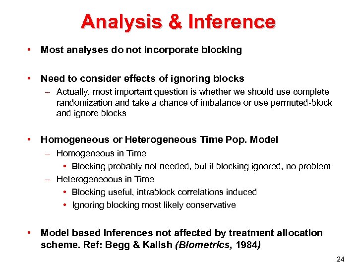 Analysis & Inference • Most analyses do not incorporate blocking • Need to consider