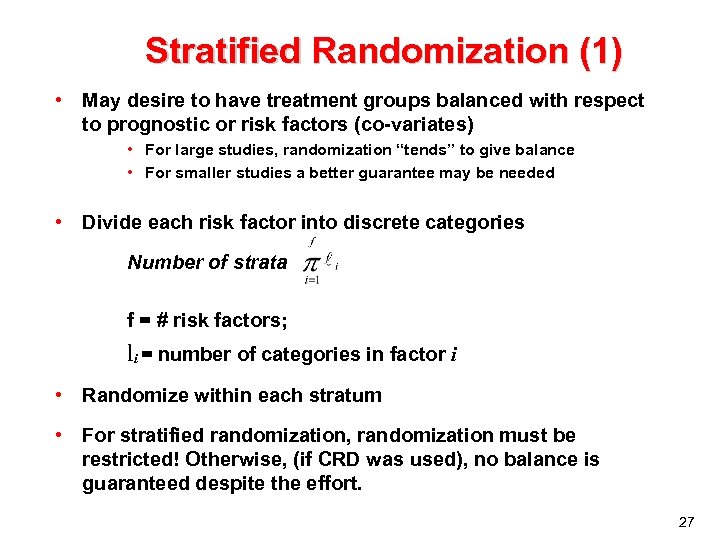 Stratified Randomization (1) • May desire to have treatment groups balanced with respect to