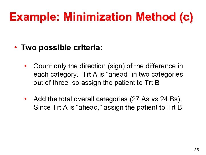 Example: Minimization Method (c) • Two possible criteria: • Count only the direction (sign)