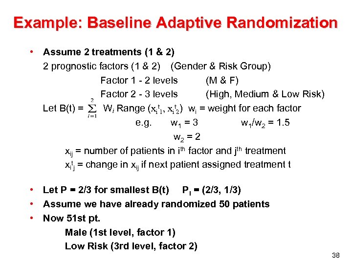 Example: Baseline Adaptive Randomization • Assume 2 treatments (1 & 2) 2 prognostic factors