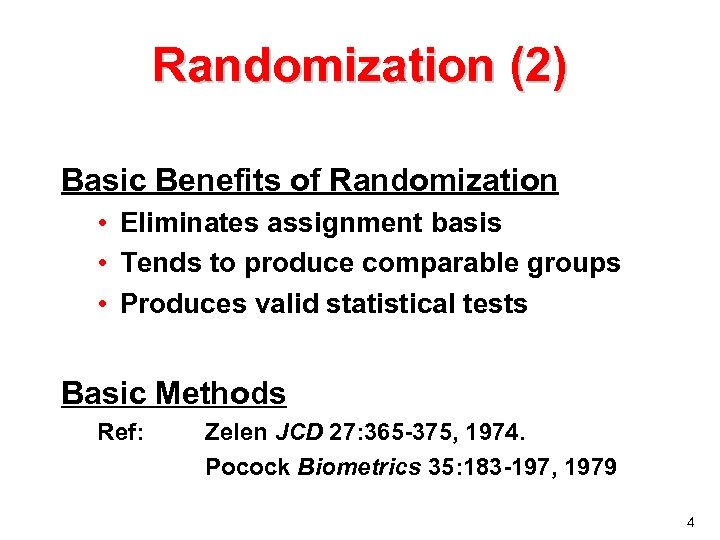 Randomization (2) Basic Benefits of Randomization • Eliminates assignment basis • Tends to produce