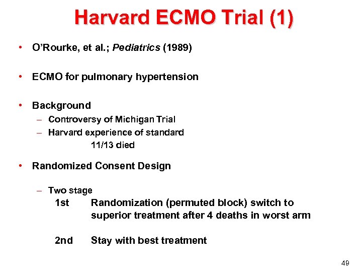 Harvard ECMO Trial (1) • O’Rourke, et al. ; Pediatrics (1989) • ECMO for