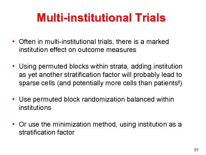 Multi-institutional Trials • Often in multi-institutional trials, there is a marked institution effect on